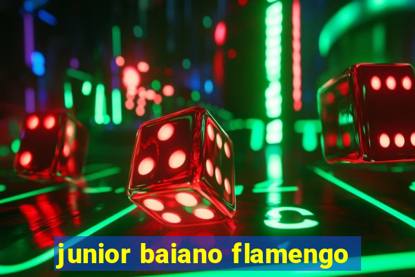 junior baiano flamengo